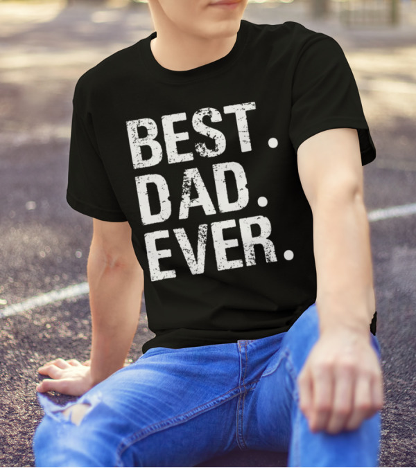 Best Dad Ever Father's Day Gift 31 T-Shirt