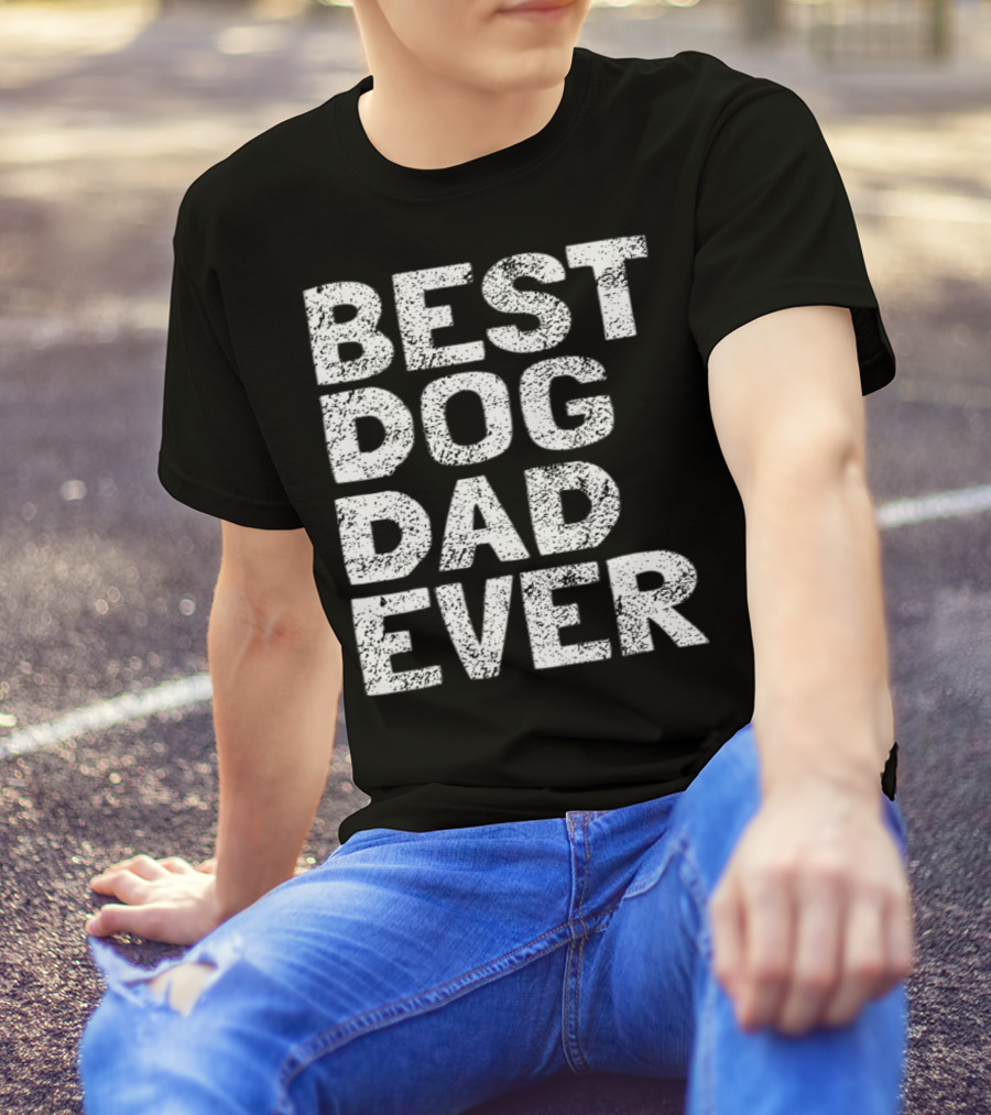 Best Dog Dad Ever Dog Lovers Parents Day T-Shirt