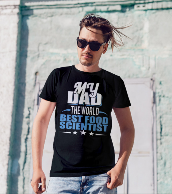 My Dad The World Best Food Scientist T-Shirt