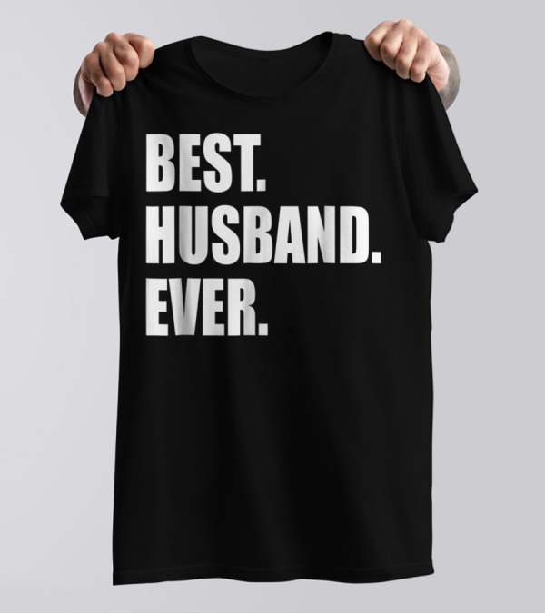 Best Husband Ever Dad For 77 Best. Husband. Ever T-Shirt