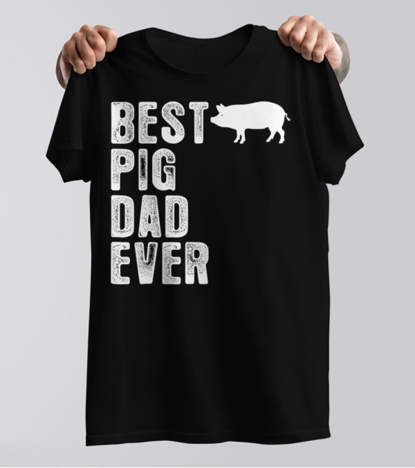 Best PIG DAD Ever Pig T-Shirt