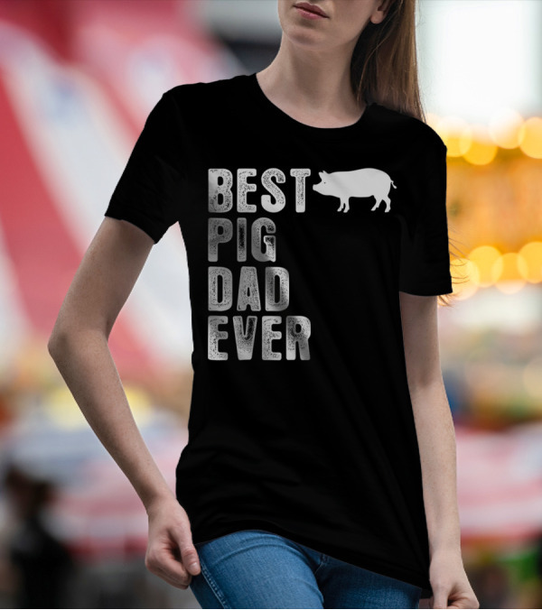 Best PIG DAD Ever Pig T-Shirt