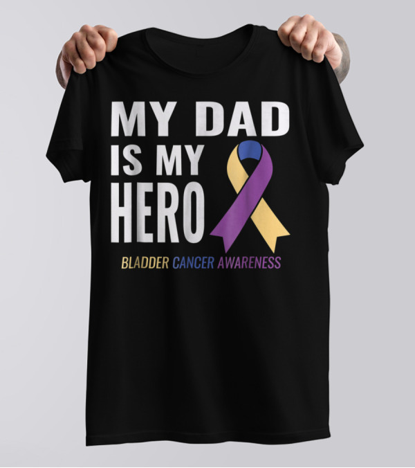My Dad Is My Hero Bladder Cancer Awareness T-Shirt