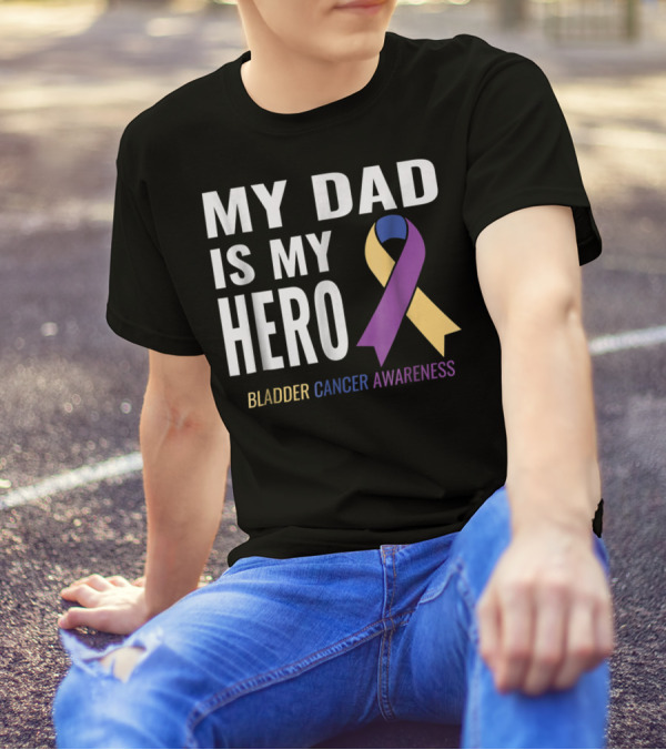 My Dad Is My Hero Bladder Cancer Awareness T-Shirt