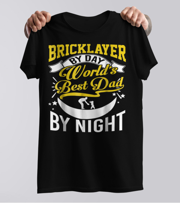 Bricklayer By Day World's Best Dad By Night Moon And Stars T-Shirt