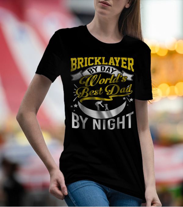 Bricklayer By Day World's Best Dad By Night Moon And Stars T-Shirt