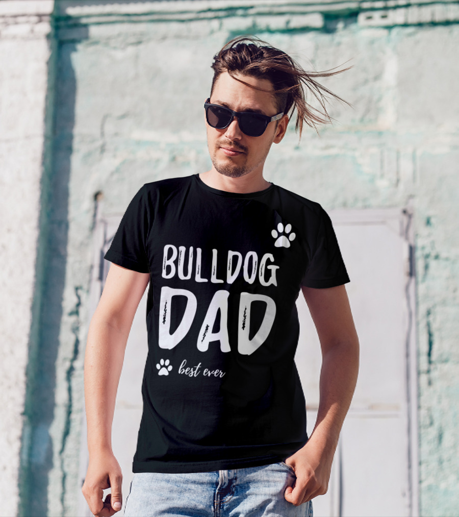 Bulldog Dad Best Ever Funny Dog Lover Idea73 T-Shirt