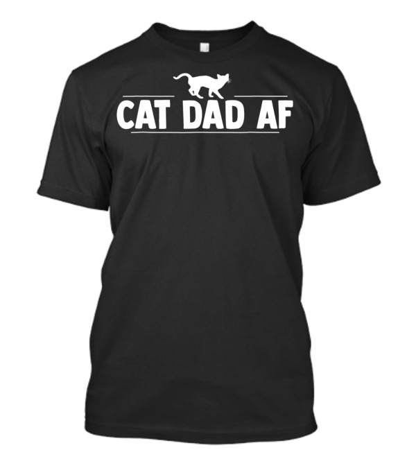 Cat Dad AF For Dads Of Cats T-Shirt