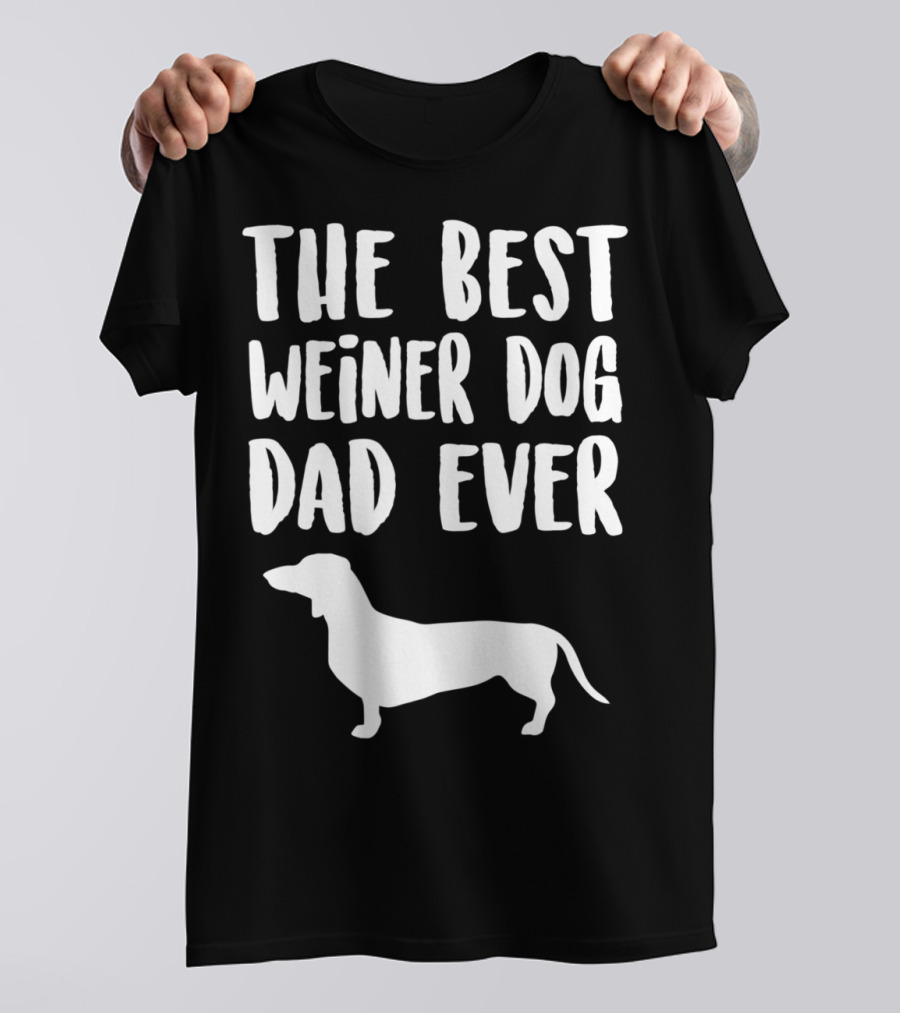 The Best Weiner Dog Dad Ever T-Shirt