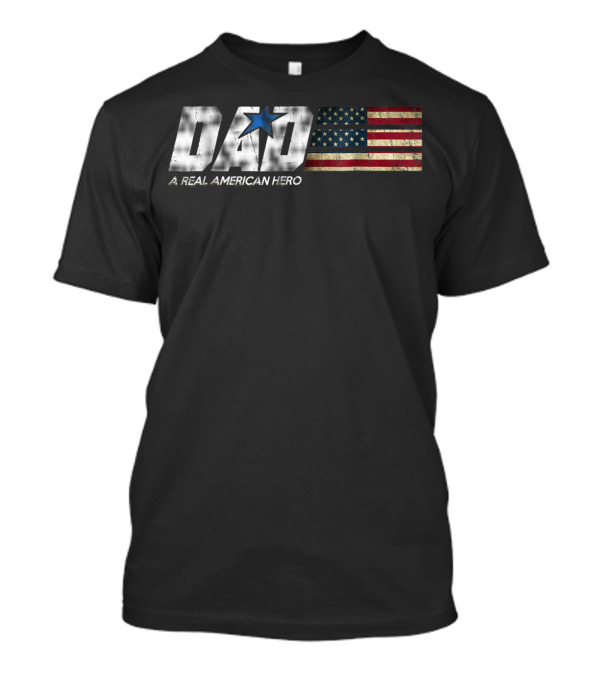 DAD A Real American Hero Flag Patriot Star T-Shirt