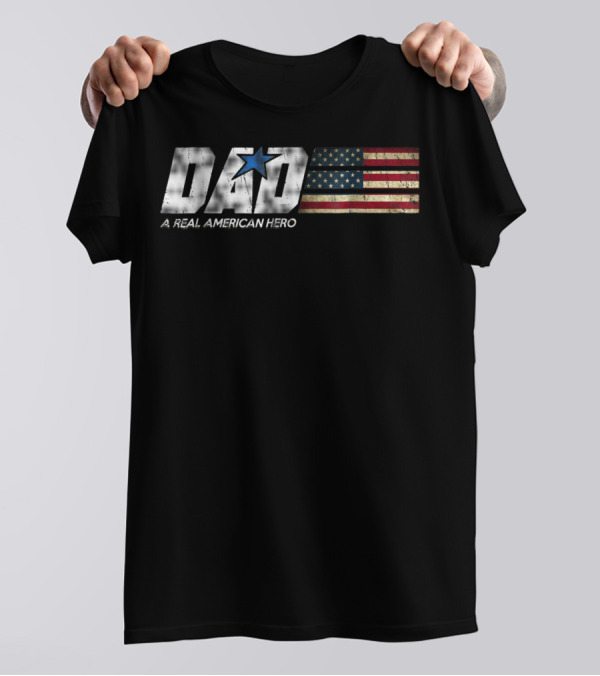 DAD A Real American Hero Flag Patriot Star T-Shirt