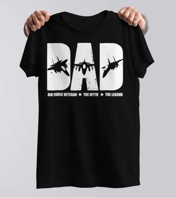 Dad Air Force Veteran The Myth The Legend Fighter Jets T-Shirt