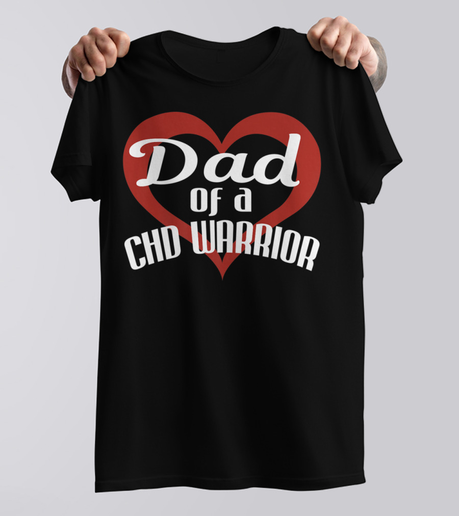 Dad Of A CHD Warrior Congenital Heart Defect Awareness T-Shirt