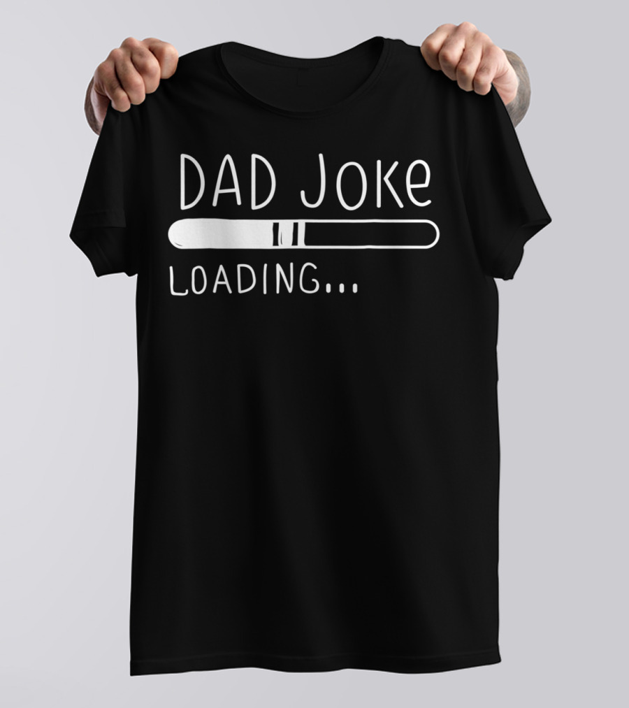 Dad Joke Loading Funny Joker Daddy Humor T-Shirt
