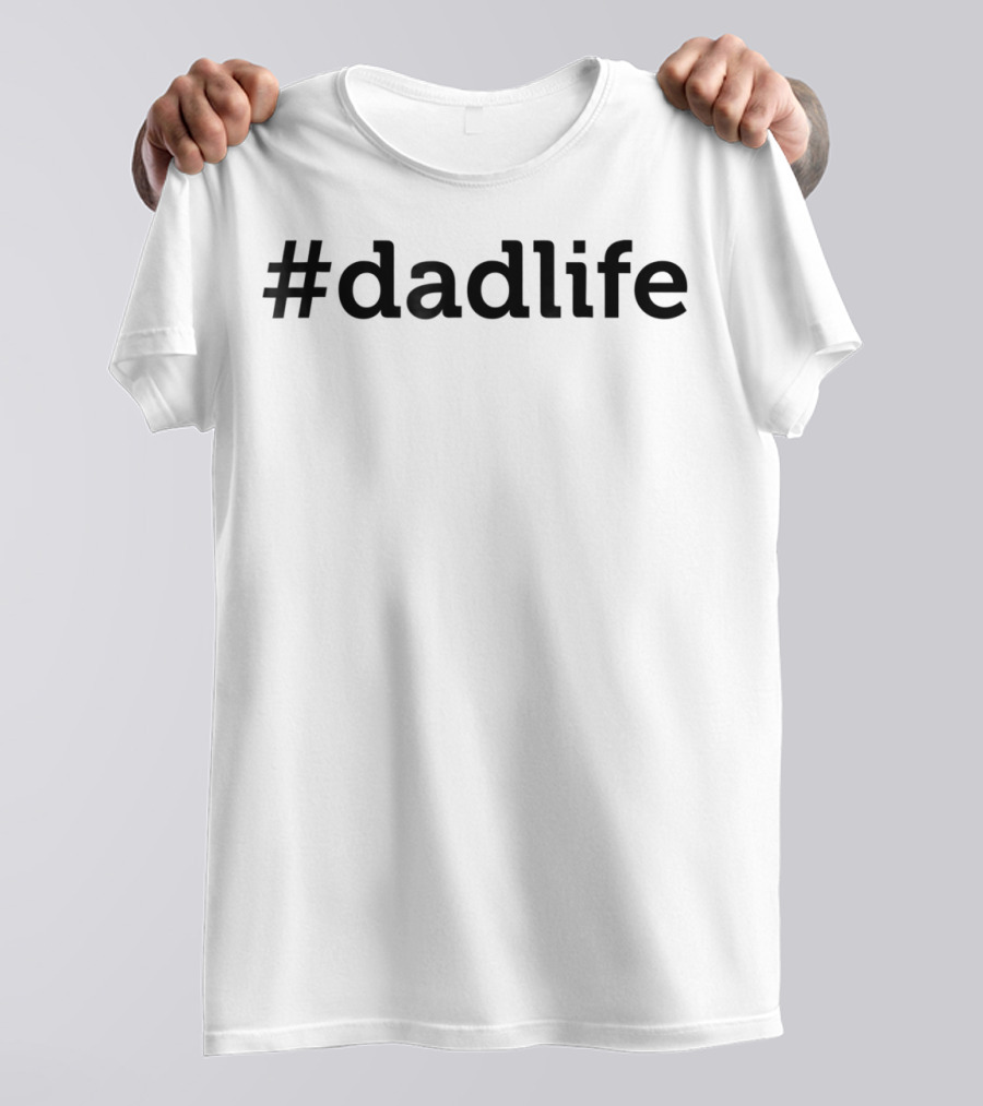 DadLife Great T-Shirt
