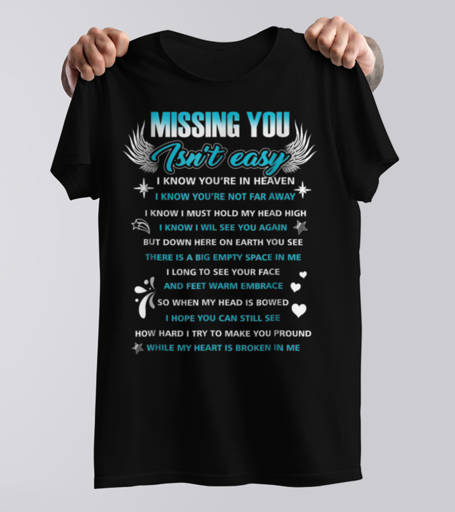 Missing You Isn't Easy I Know You're In Heaven You’re Not Far Away See You Again Broken Heart T-Shirt
