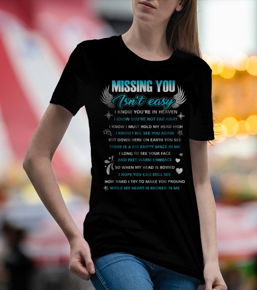 Missing You Isn't Easy I Know You're In Heaven You’re Not Far Away See You Again Broken Heart T-Shirt