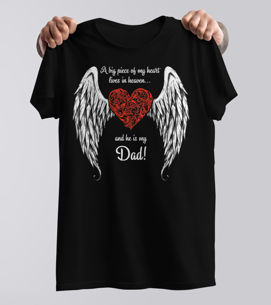 A Big Piece Of My Heart Lives In Heaven And He Is My Dad With Angel Wings And Heart T-Shirt