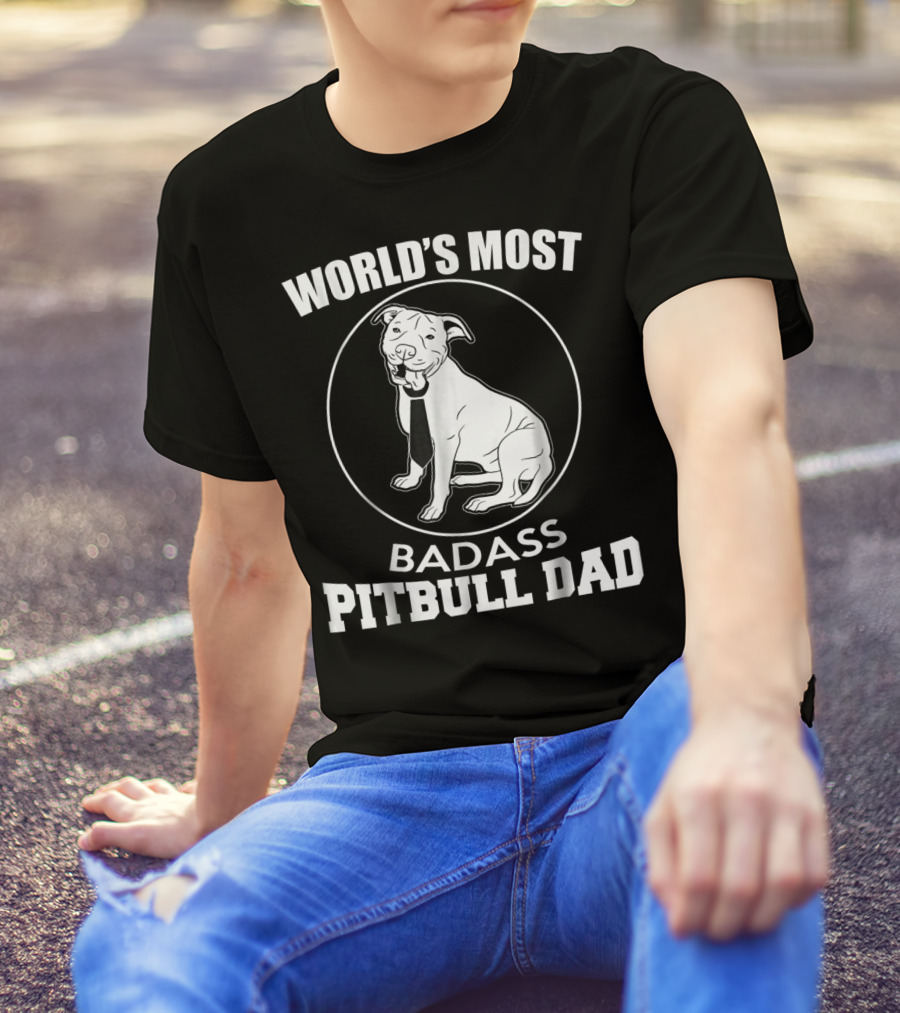 World's Most Badass Pitbull Dad T-Shirt