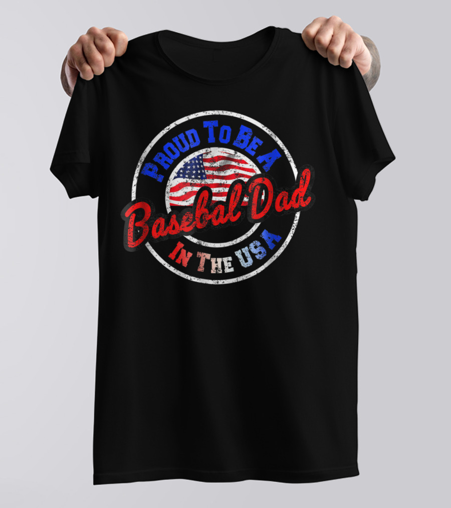 Proud To Be A Baseball Dad In The USA T-Shirt