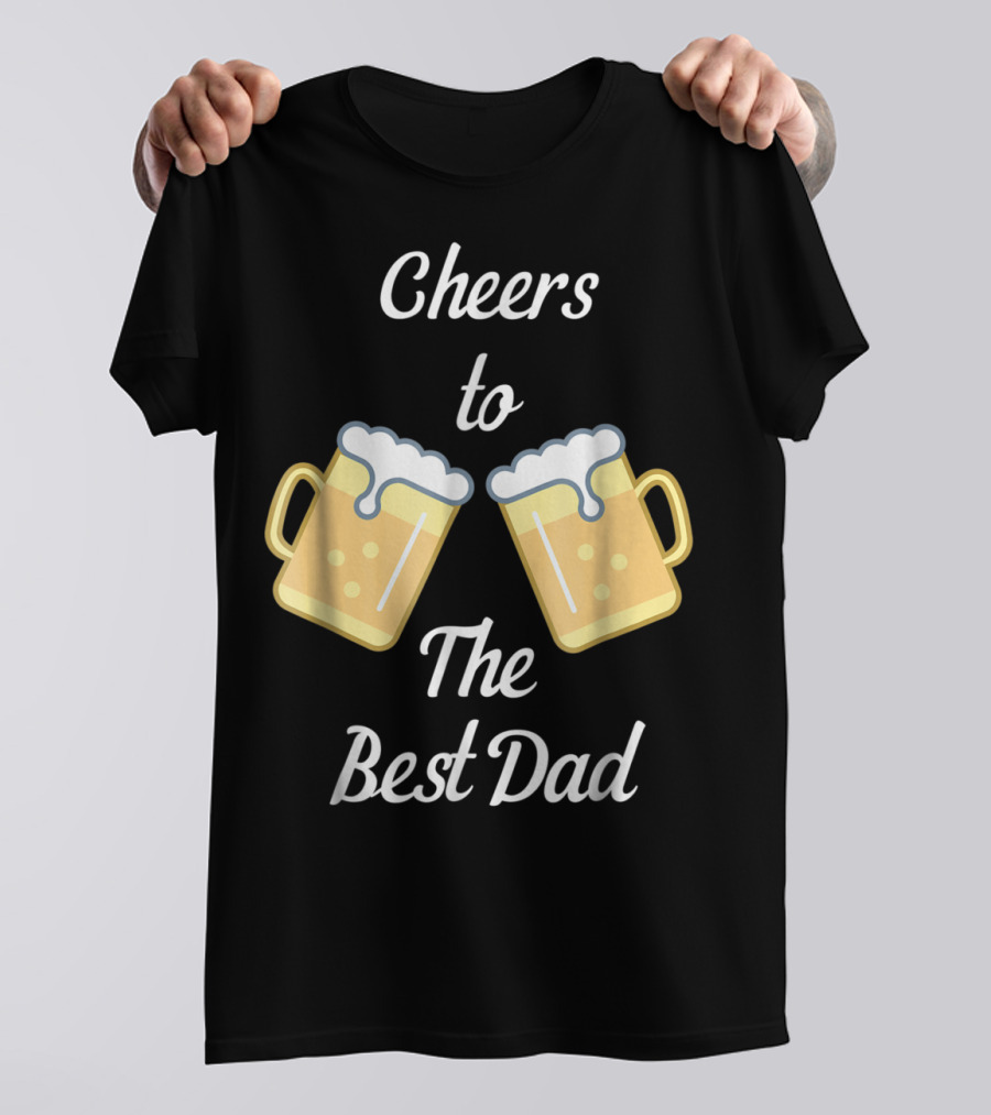 Cheers To The Best Dad Beer Mugs T-Shirt