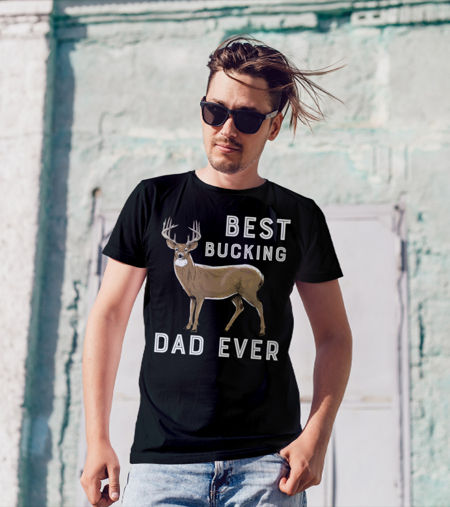 Best Bucking Dad Ever Deer Hunting T-Shirt