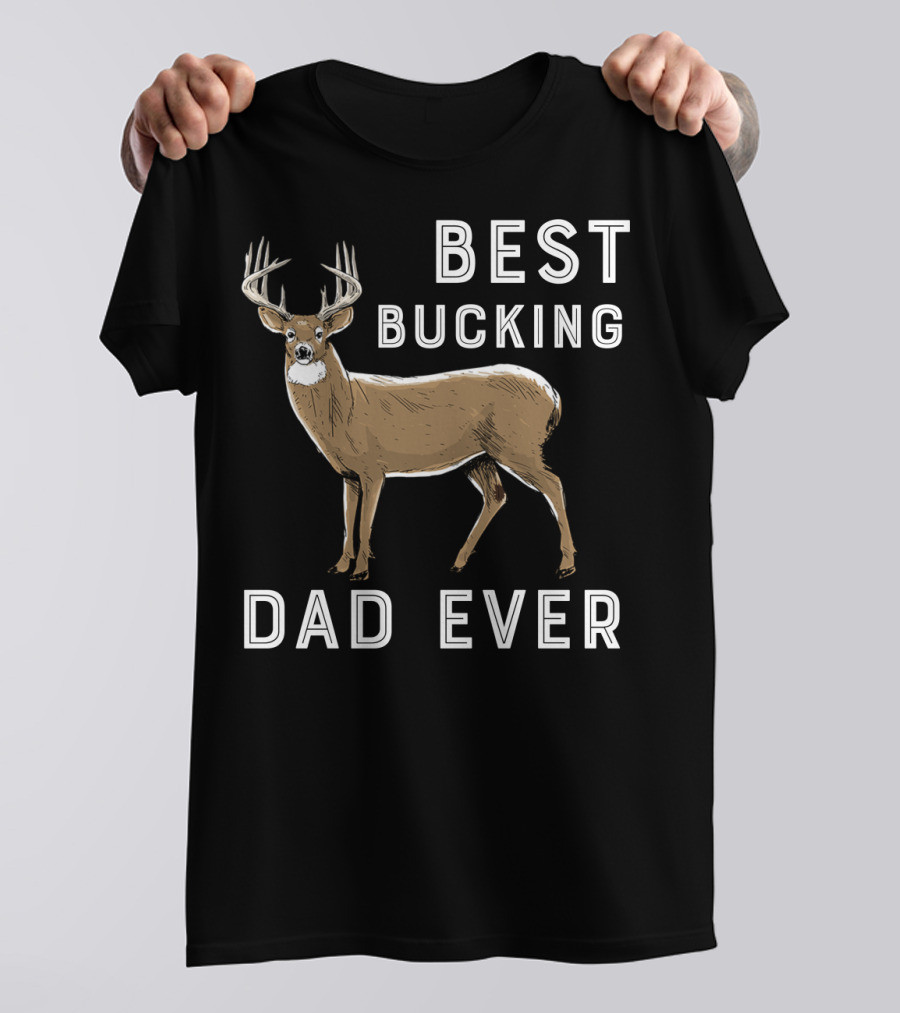 Best Bucking Dad Ever Deer Hunting T-Shirt