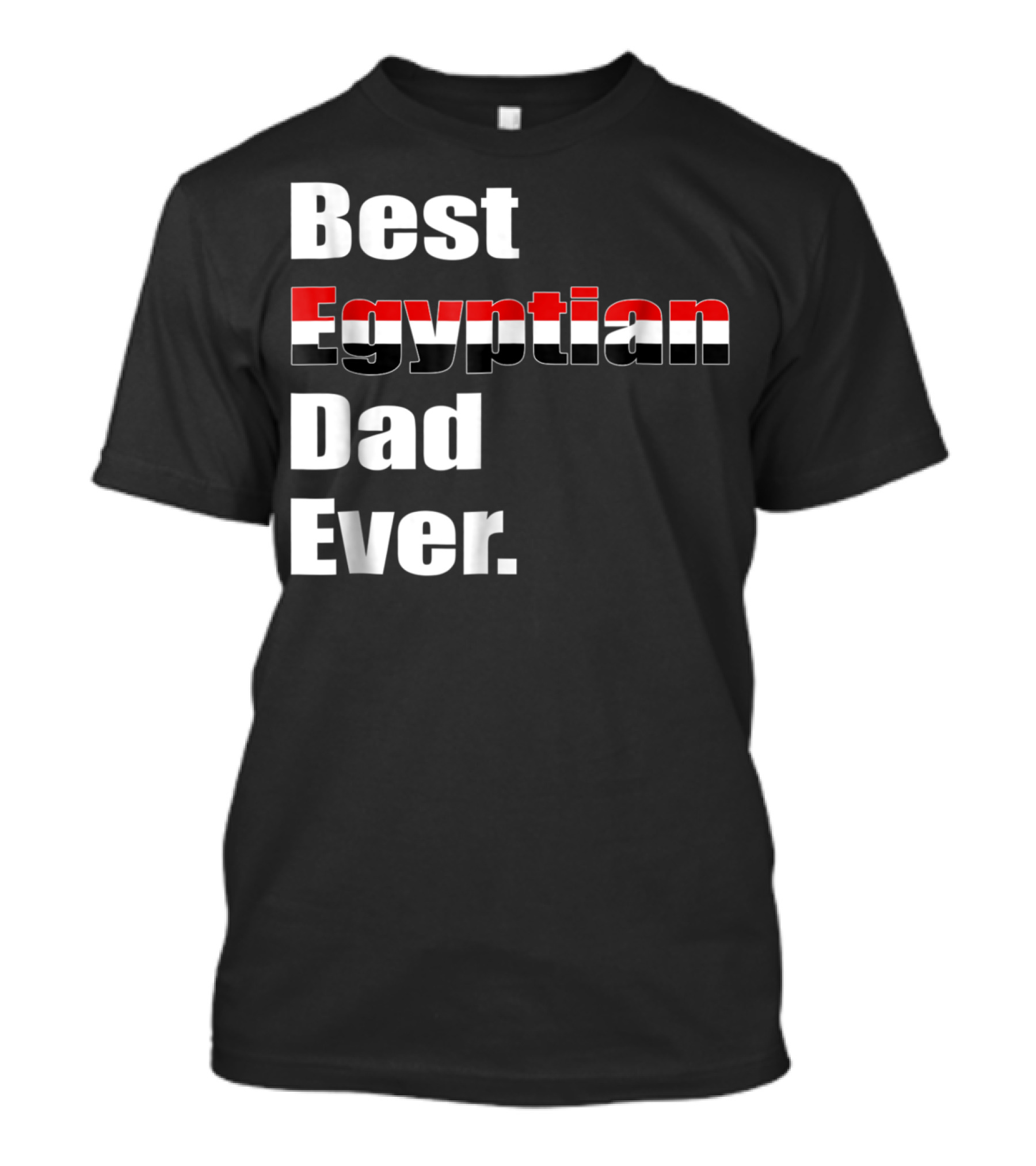 Best Egyptian Dad Ever Egypt Flag Inspired Father's Day Birthday T-Shirt