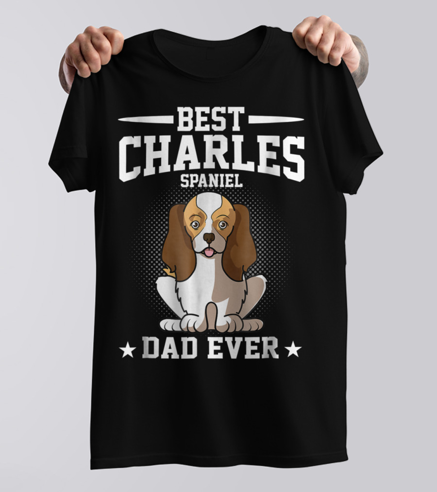 Best Charles Spaniel Dad Ever T-Shirt