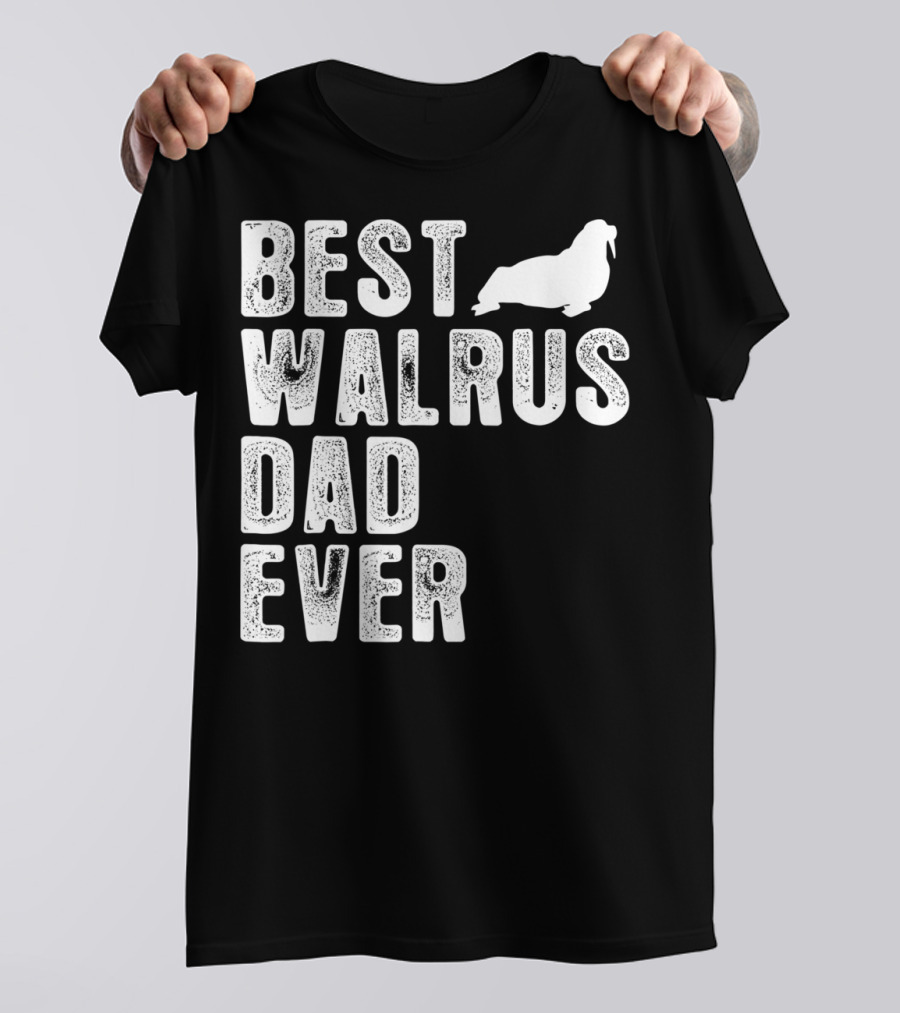 Best Walrus Dad Ever T-Shirt