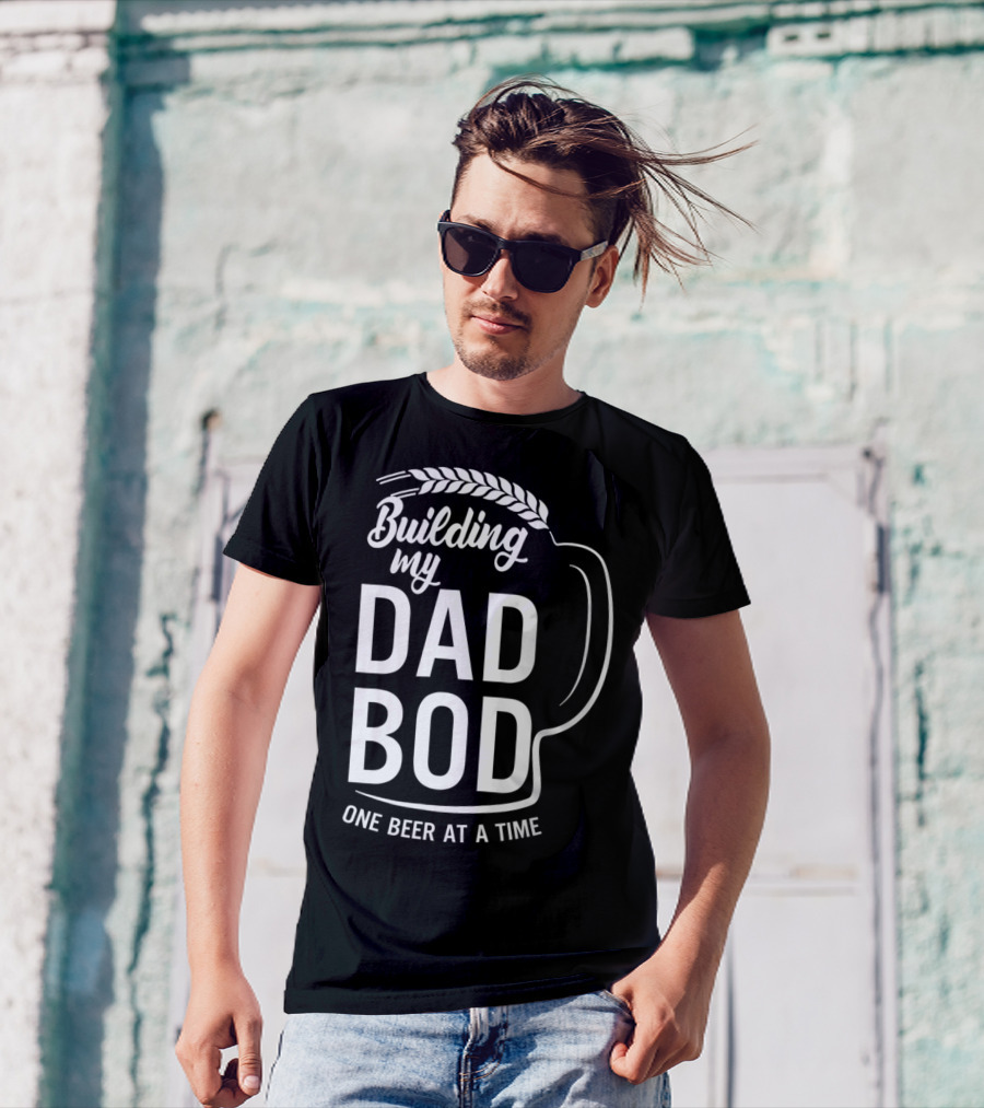 Building My Dad Bod One Beer At A Time T-Shirt