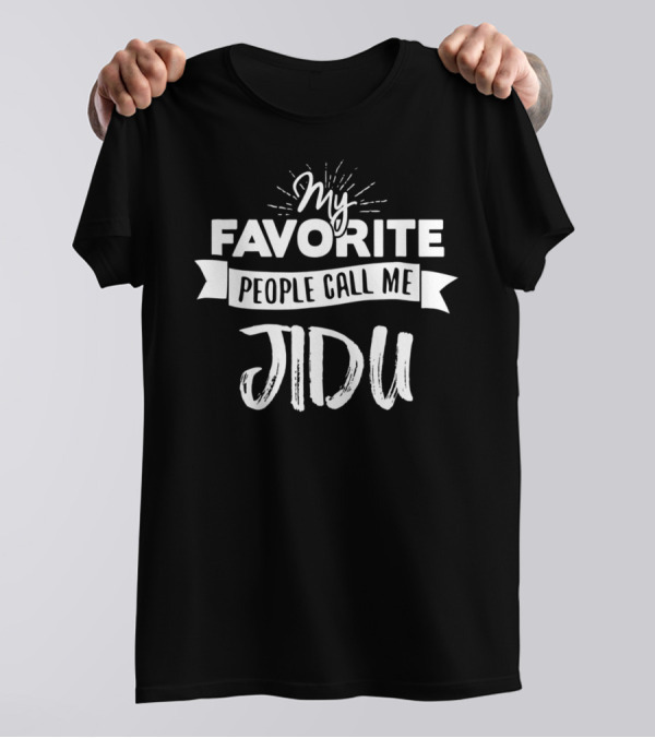 My Favorite People Call Me Jidu T-Shirt