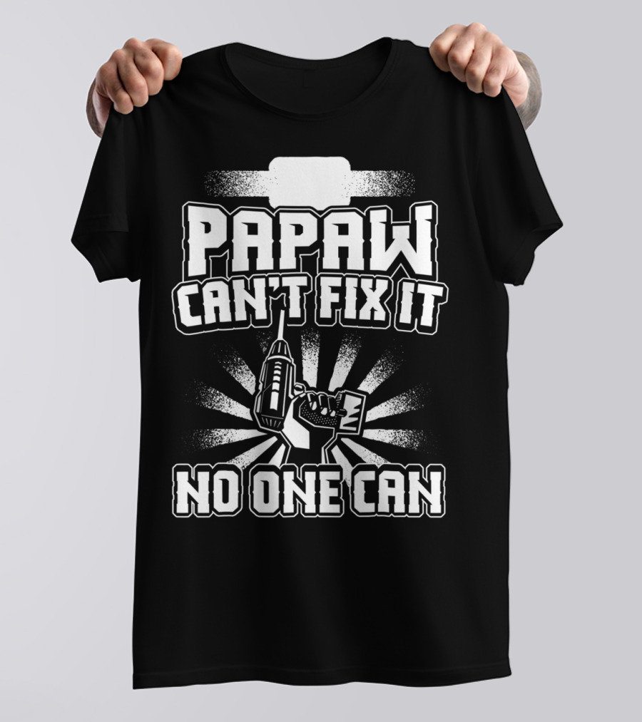 Papaw Can't Fix It No One Can Grandpa Present86 T-Shirt