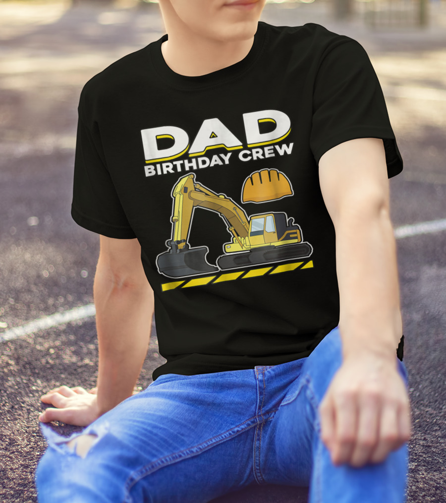 Dad Birthday Crew Construction Party Excavator Hard Hat T-Shirt