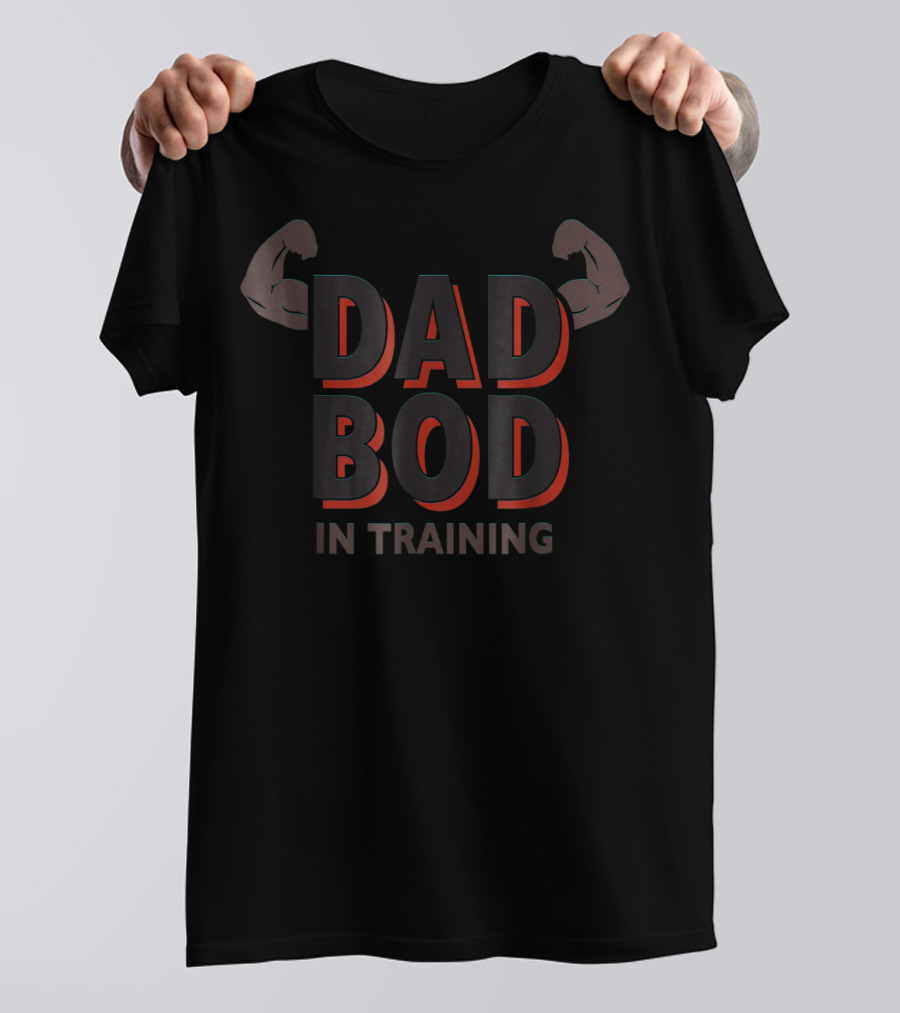 Dad Bod In Training Flex Gym43 T-Shirt