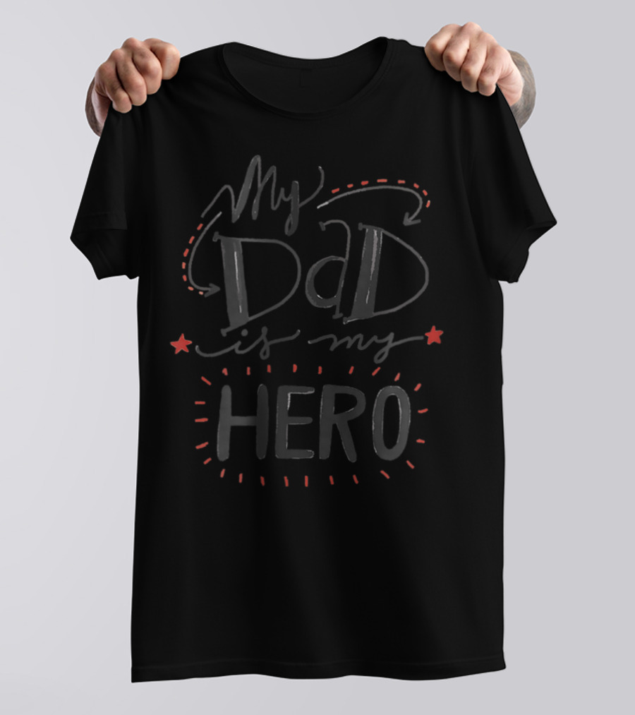 My Dad Is My Hero T-Shirt