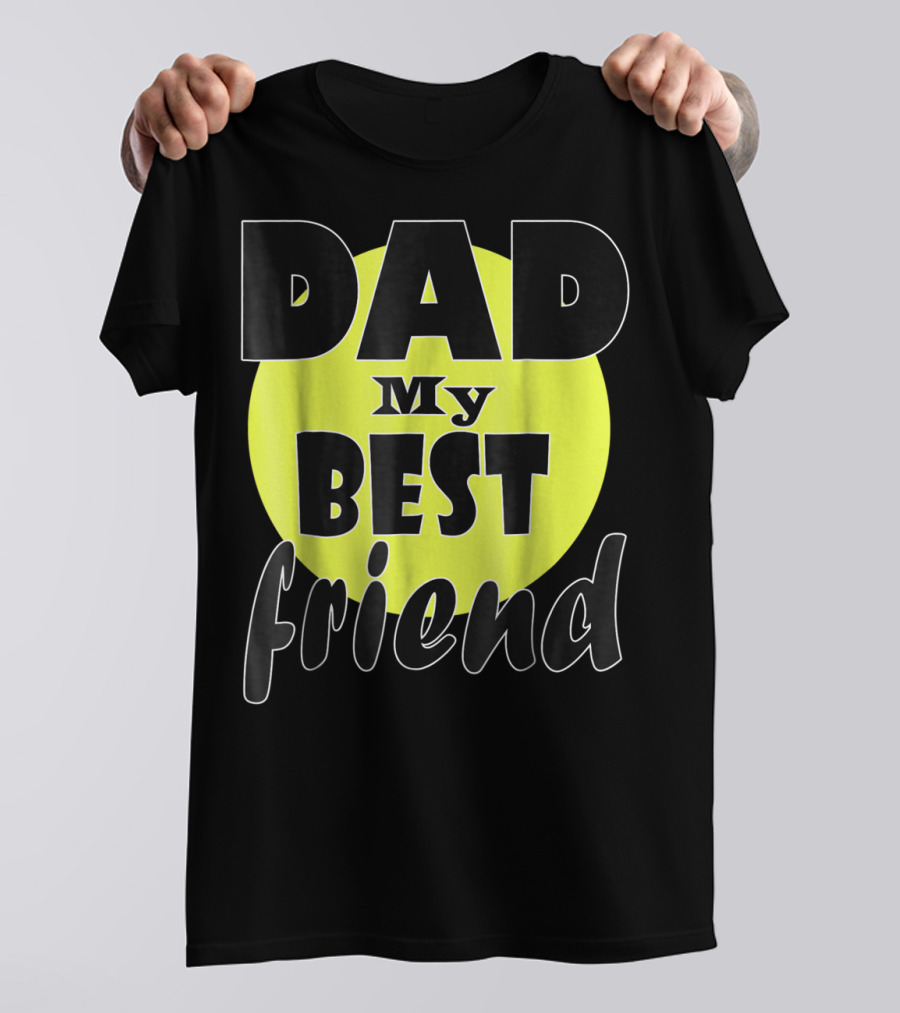 DAD My BEST Friend T-Shirt