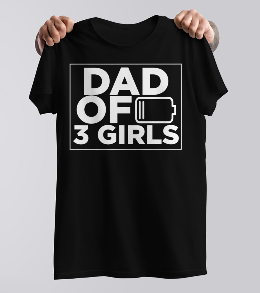 Dad Of 3 Girls Tired Battery Dad35 Daughter Men T-Shirt