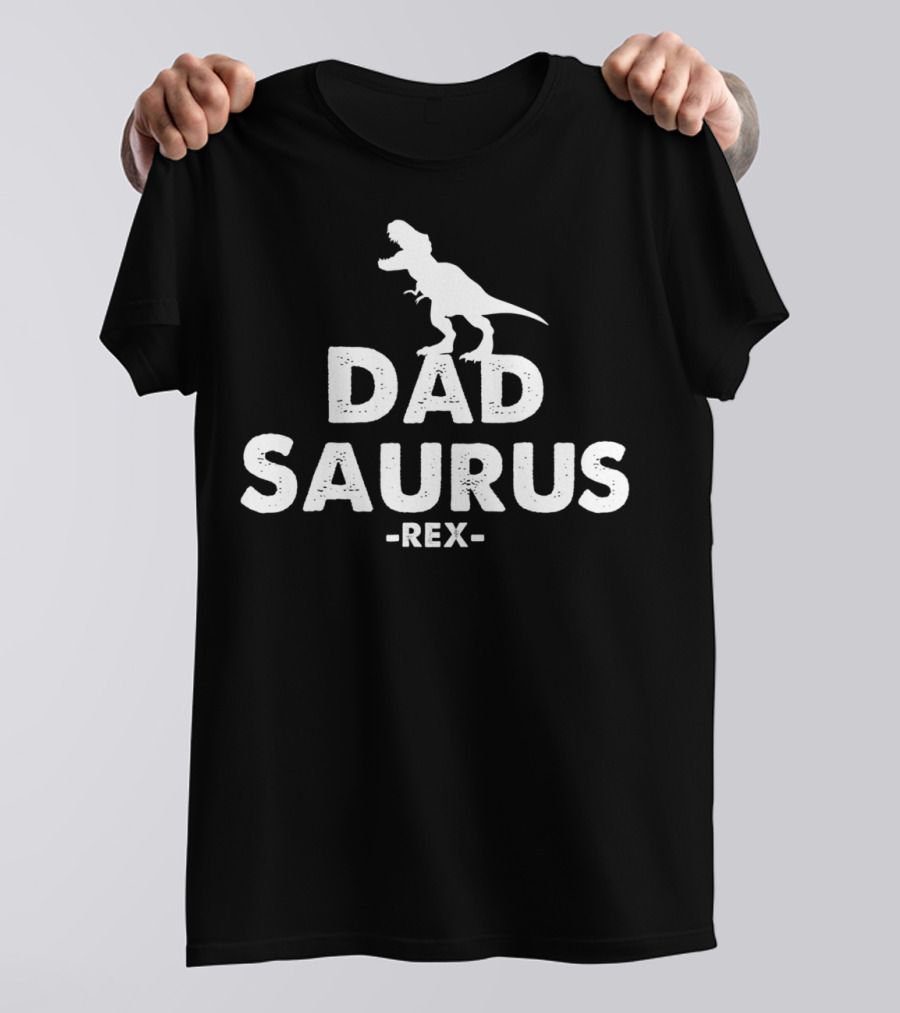Dad Saurus Rex Dinosaur Saurusrex Saurusrex T-Shirt