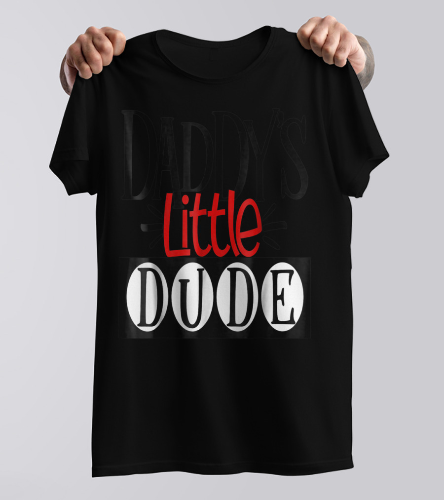Daddy's Little Dude Dad Son Kids Boys81 T-Shirt