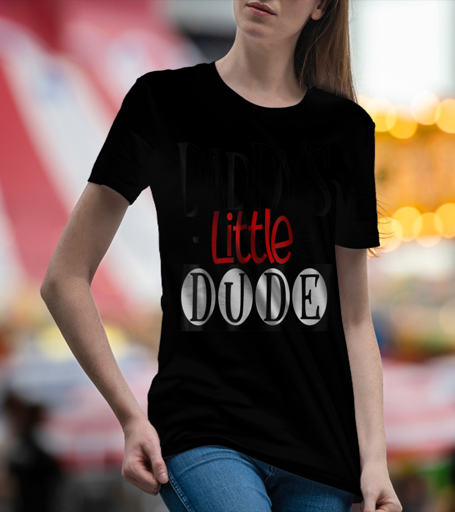 Daddy's Little Dude Dad Son Kids Boys81 T-Shirt