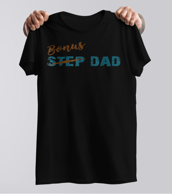 Bonus Dad Crossed Out Step Dad From Son41 T-Shirt