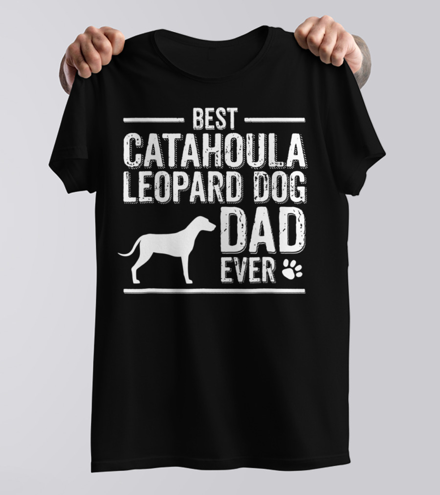 Best Catahoula Leopard Dog Dad Ever T-Shirt