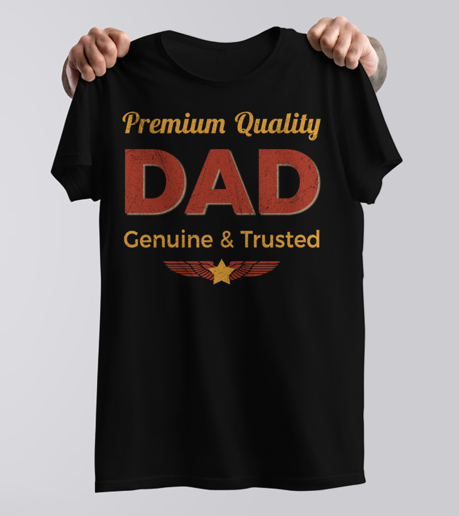 Premium Quality Dad Genuine And Trusted Vintage Father T-Shirt