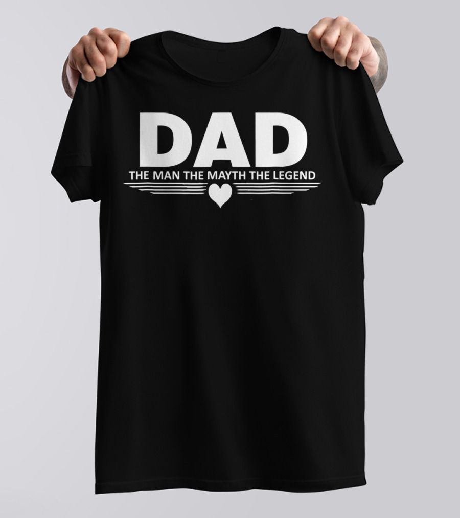 Dad The Man The Mayth The Legend Heart T-Shirt