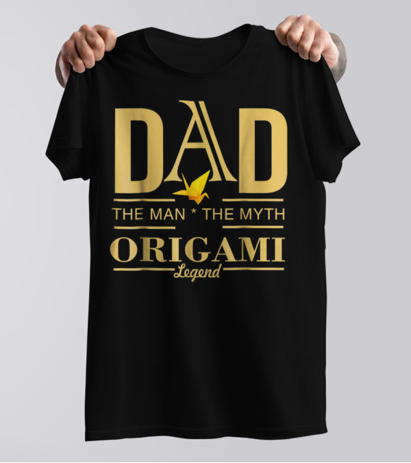 DAD The Man The Myth Origami Legend T-Shirt