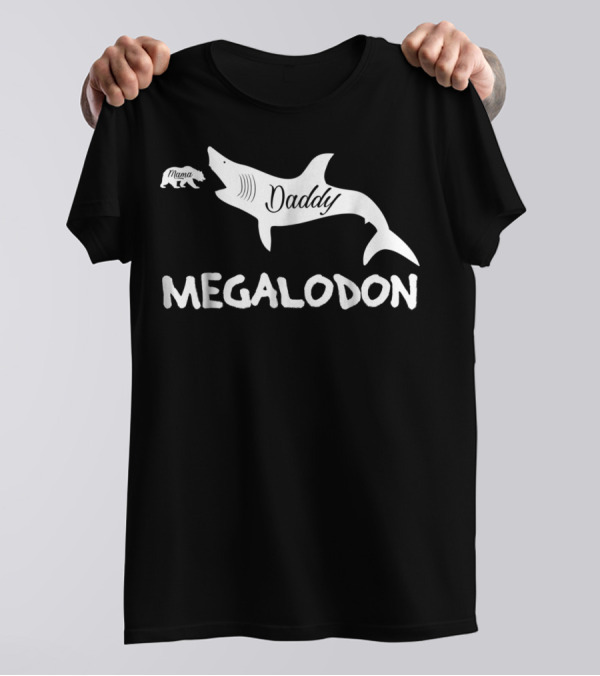 Daddy Megalodon Mama Bear Shark Graphic Father45 T-Shirt