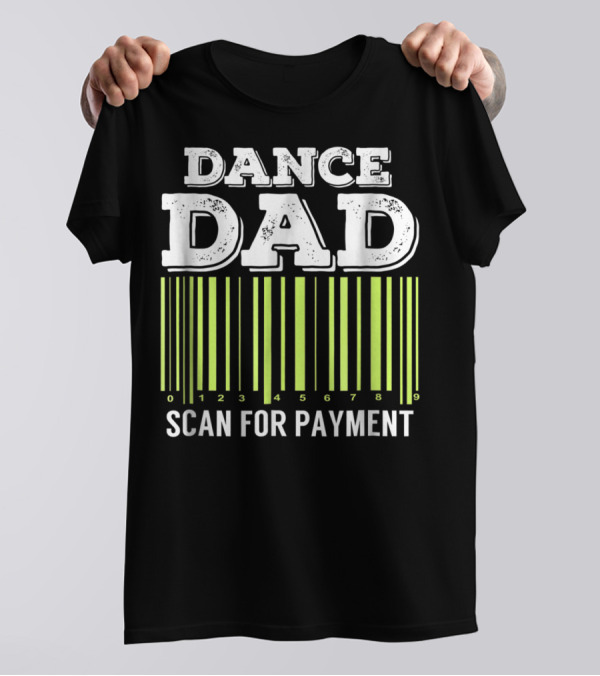 Dance Dad Scan For Payment Barcode Humor T-Shirt