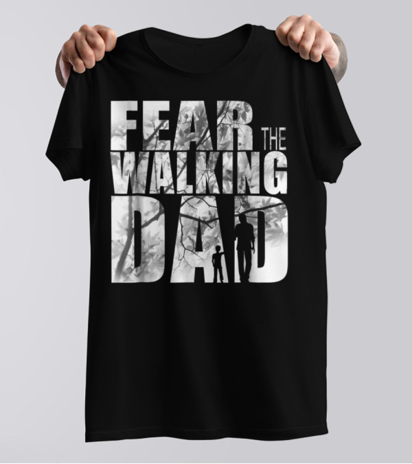 FEAR THE WALKING DAD COOL T-Shirt