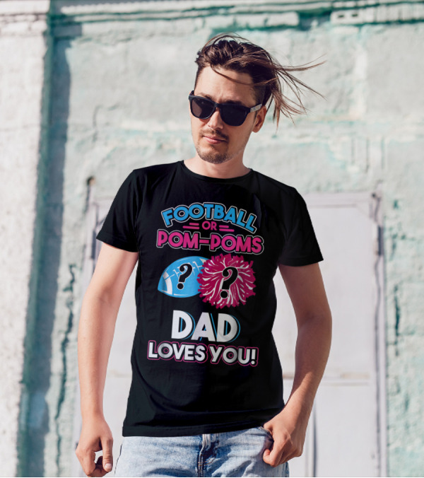 Football Or Pom-Poms Dad Loves You T-Shirt